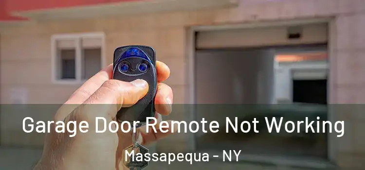  Garage Door Remote Not Working Massapequa - NY